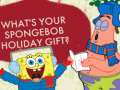 Cluiche What's your spongebob holiday gift?