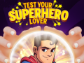 ເກມ Test Your Superhero Lover