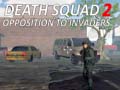 Cluiche Death Squad 2 Opposition to invaders