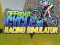 Cluiche Offroad Cycle 3D Racing Simulator