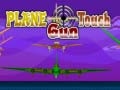 Cluiche Plane Touch Gun