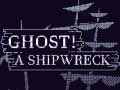 Game Ghost! a shipwreck