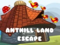 Cluiche Anthill Land Escape