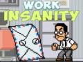 Game Work Insanity