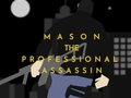 Cluiche Mason the Professional Assassin