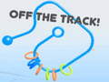 Game Off the Track!