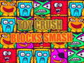 Cluiche Toy Crush Blocks Smash