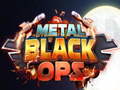 Cluiche Metal Black Ops