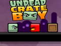 Cluiche Undead Crate Boy