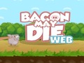 Game Bacon May Die