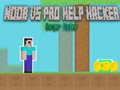 Game Noob vs Pro Help Hacker danger Hacker online.