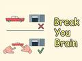 Game Break Your Brain
