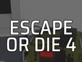 Game Escape or Die 4