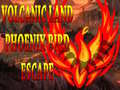 Game Volcanic Land Phoenix Bird Escape