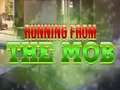 Game Running from the Mob