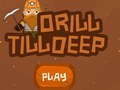 Game Drill Till Deep