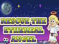 Game Rescue The Ethereal Angel