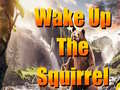 Game Wake Up The Squirrel