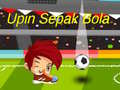 Cluiche Upin Ipin Sepak Bola