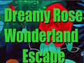 Game Dreamy Rose Wonderland Escape