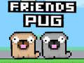 Cluiche Friends Pug