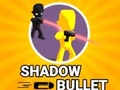 Game Shadow Bullet