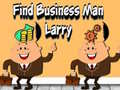 Cluiche Find Business Man Larry