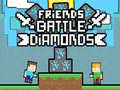 Cluiche Friends Battle Diamonds