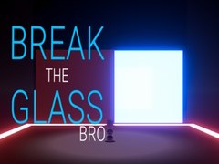 Game Break the Glass Bro
