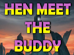 Game Hen Meet the Buddy