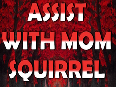 Game Assist with Mom Squirrel
