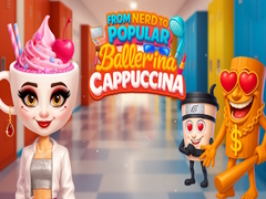 Game From Nerd to Popular Ballerina Cappuccina