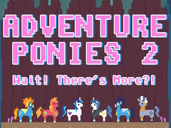 Game Adventure Ponies 2: Wait! There's More?!