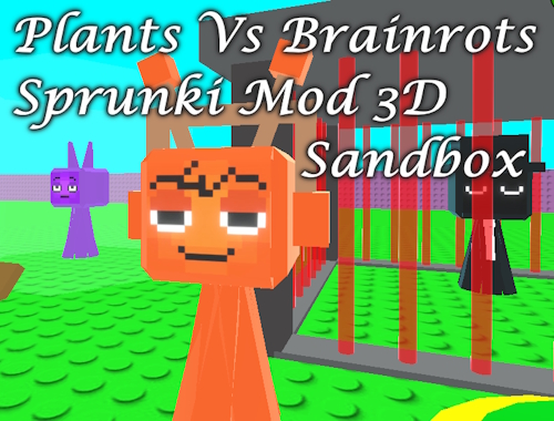 Game Plants Vs Brainrots Sprunki Mod 3D Sandbox online