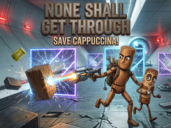 ເກມ None Shall Get Through: Save Cappuccina!