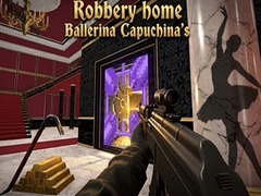 Game Robbery home Ballerina Capuchina's