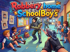 Game Robbery home SchoolBoy's