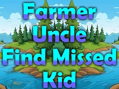 Game Farmer Uncle Find Missed Kid